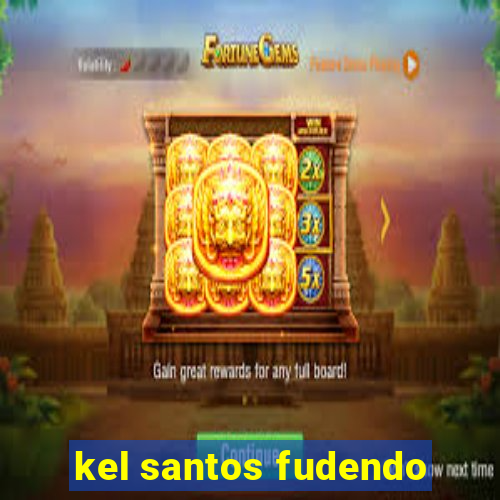 kel santos fudendo