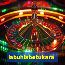 labuhlabetukara