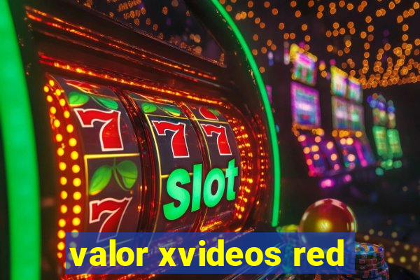 valor xvideos red