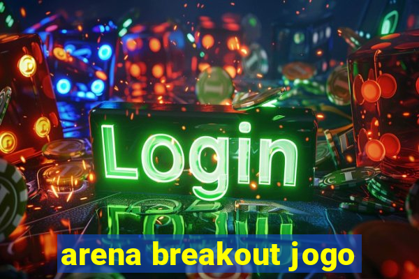 arena breakout jogo