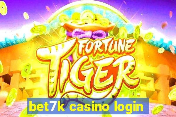 bet7k casino login