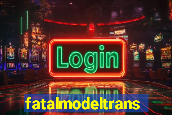 fatalmodeltrans