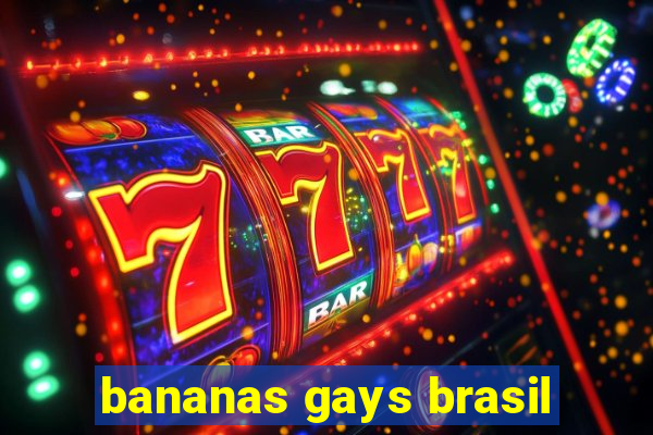 bananas gays brasil