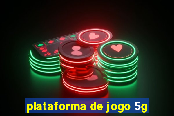 plataforma de jogo 5g