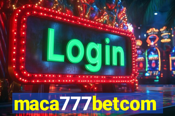 maca777betcom