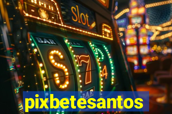 pixbetesantos