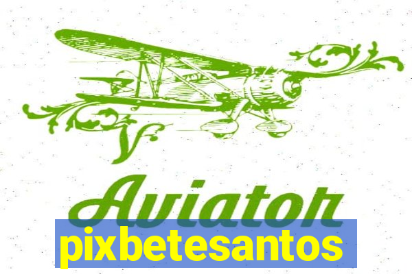 pixbetesantos