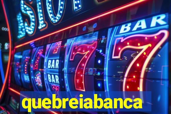 quebreiabanca