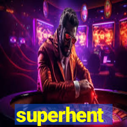 superhent