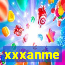 xxxanme