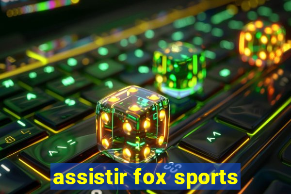 assistir fox sports