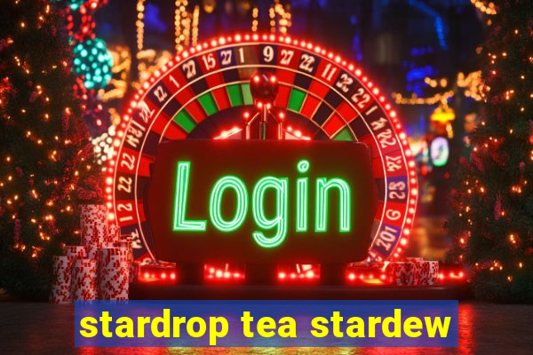 stardrop tea stardew