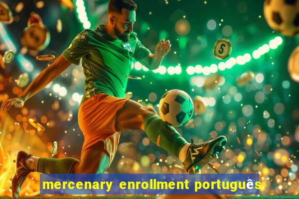 mercenary enrollment português