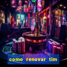 como renovar tim beta antes do prazo