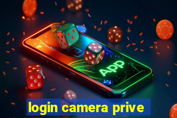 login camera prive