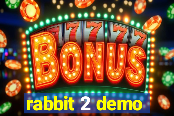 rabbit 2 demo