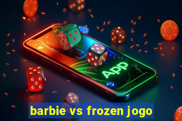 barbie vs frozen jogo