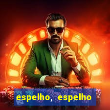 espelho, espelho meu topflix