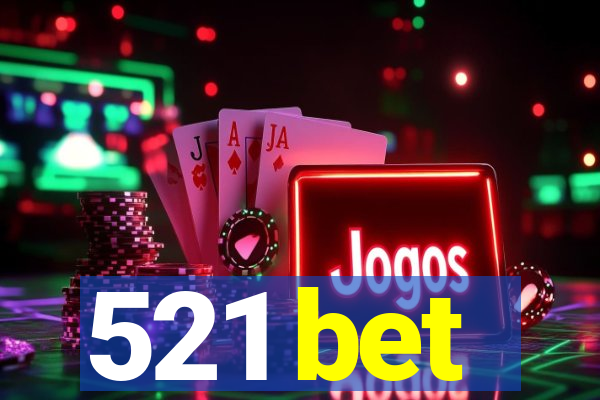 521 bet