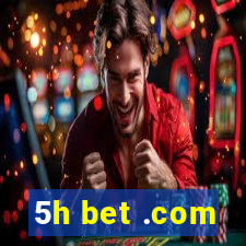 5h bet .com