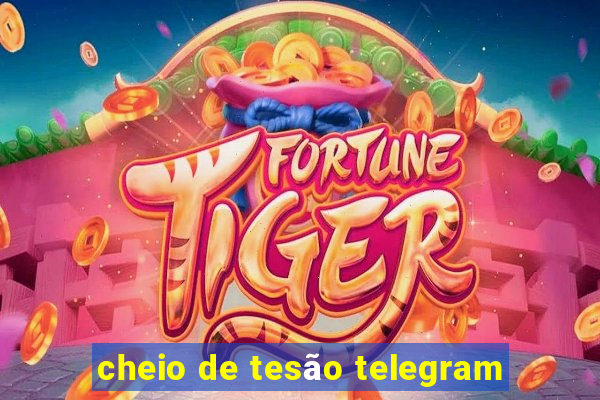 cheio de tesão telegram