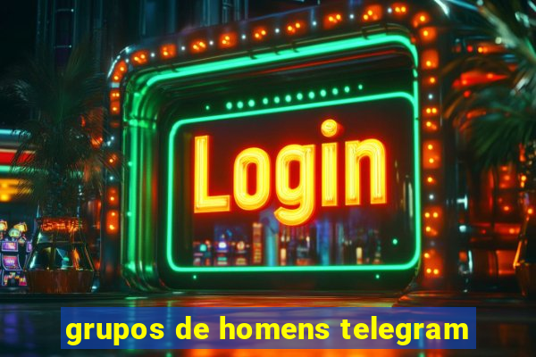 grupos de homens telegram