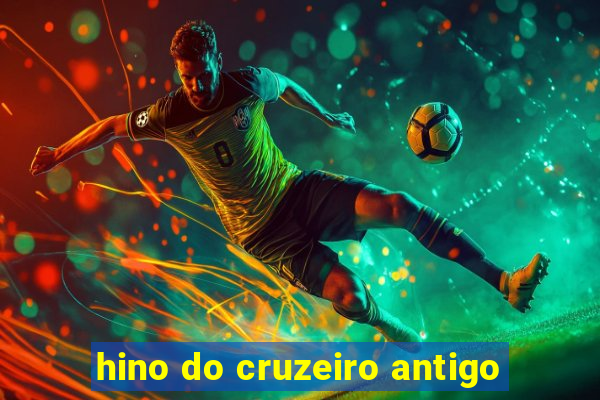 hino do cruzeiro antigo