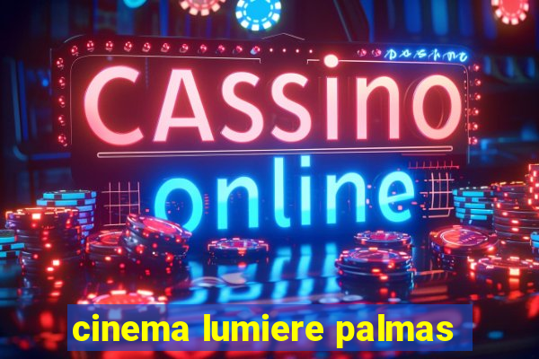 cinema lumiere palmas