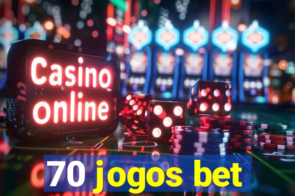 70 jogos bet