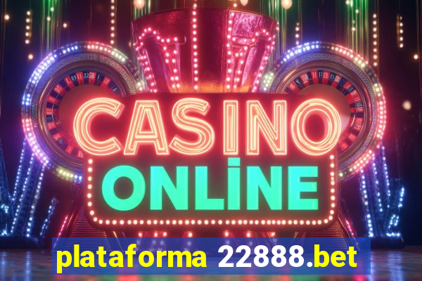 plataforma 22888.bet