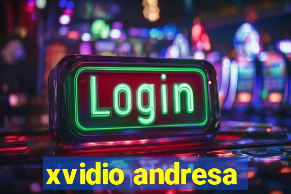 xvidio andresa