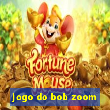 jogo do bob zoom