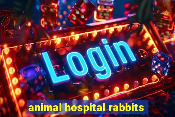 animal hospital rabbits