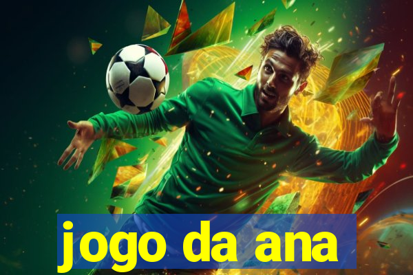 jogo da ana