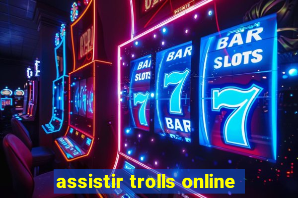 assistir trolls online