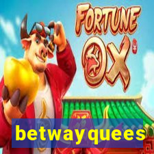 betwayquees