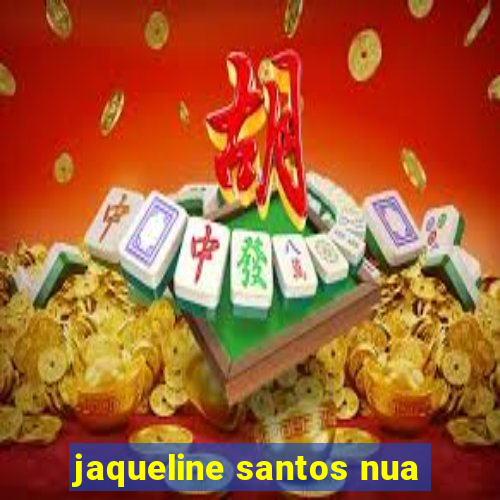 jaqueline santos nua