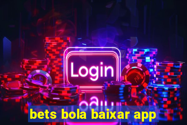 bets bola baixar app