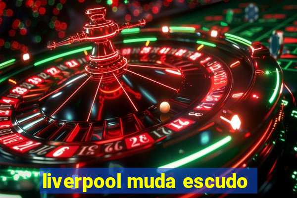 liverpool muda escudo