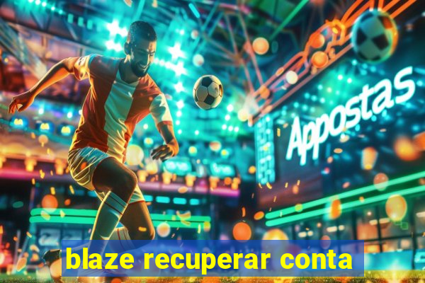 blaze recuperar conta