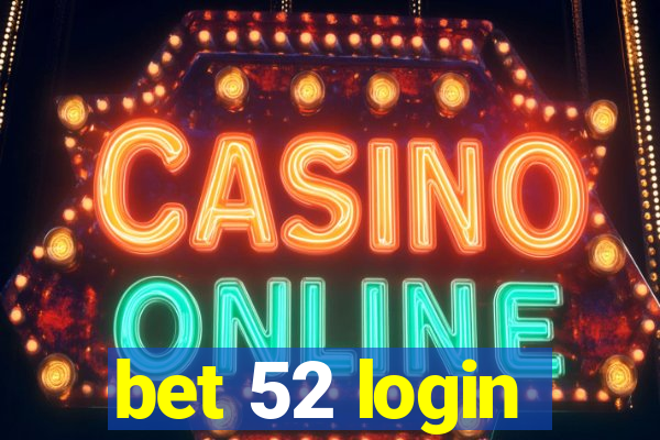 bet 52 login