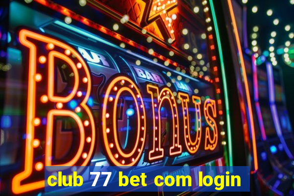 club 77 bet com login