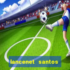 lancenet santos futebol clube