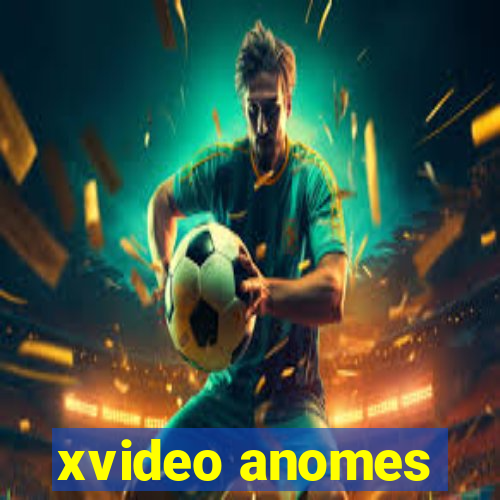 xvideo anomes