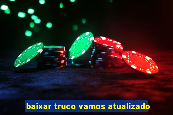 baixar truco vamos atualizado