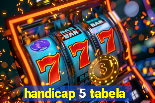 handicap 5 tabela