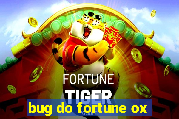 bug do fortune ox