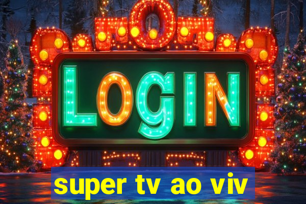 super tv ao viv