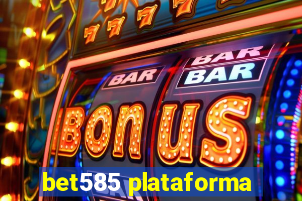 bet585 plataforma