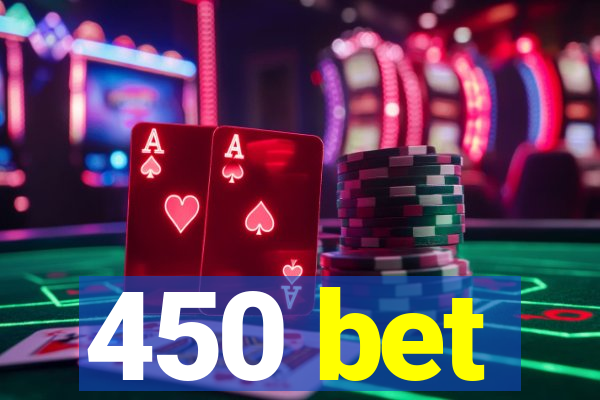 450 bet